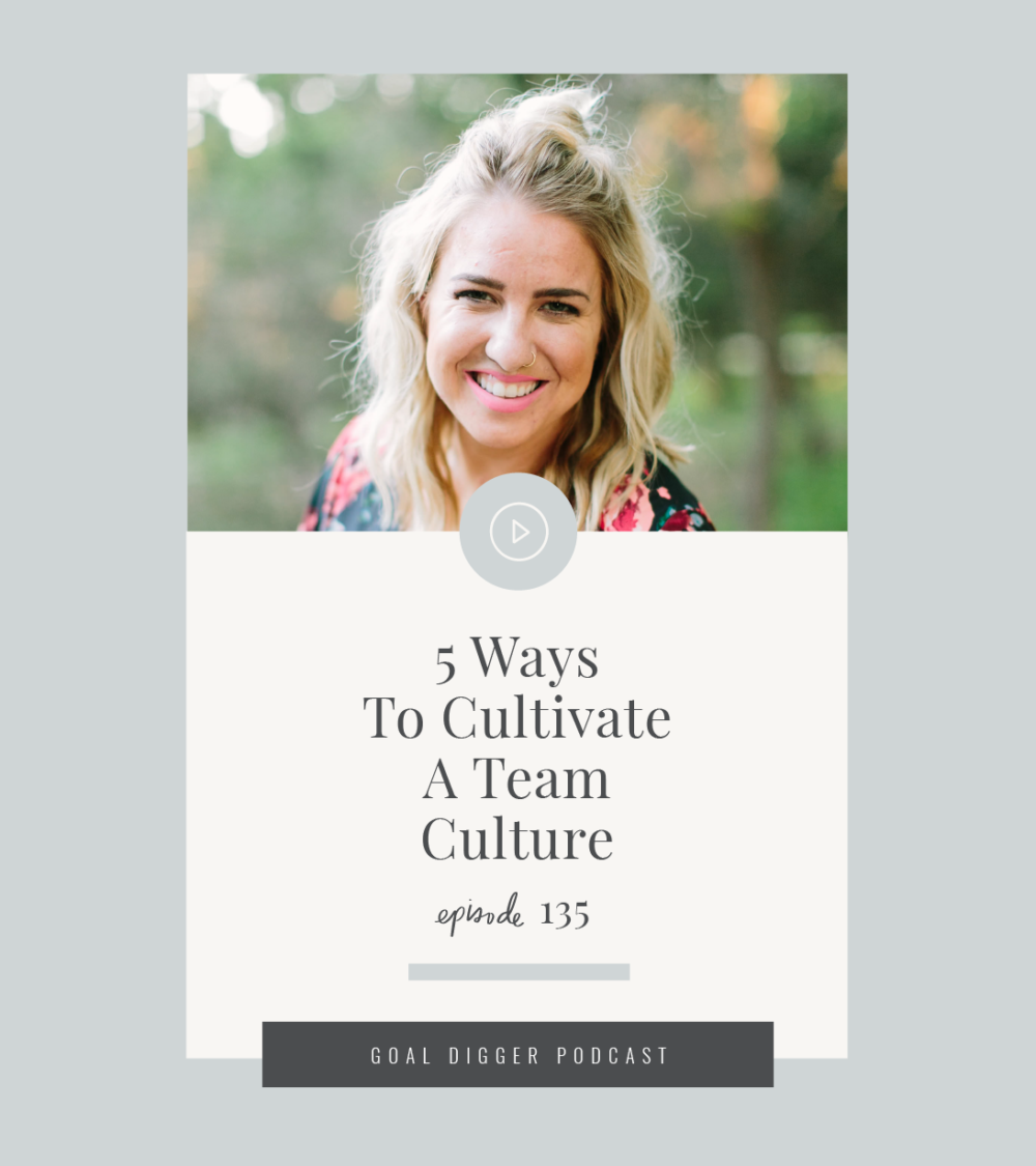 Tune in as Jenna shares her 5 best tips to foster a team culture. This Goal Digger Podcast episode is for you if you're thinking of growing a team!