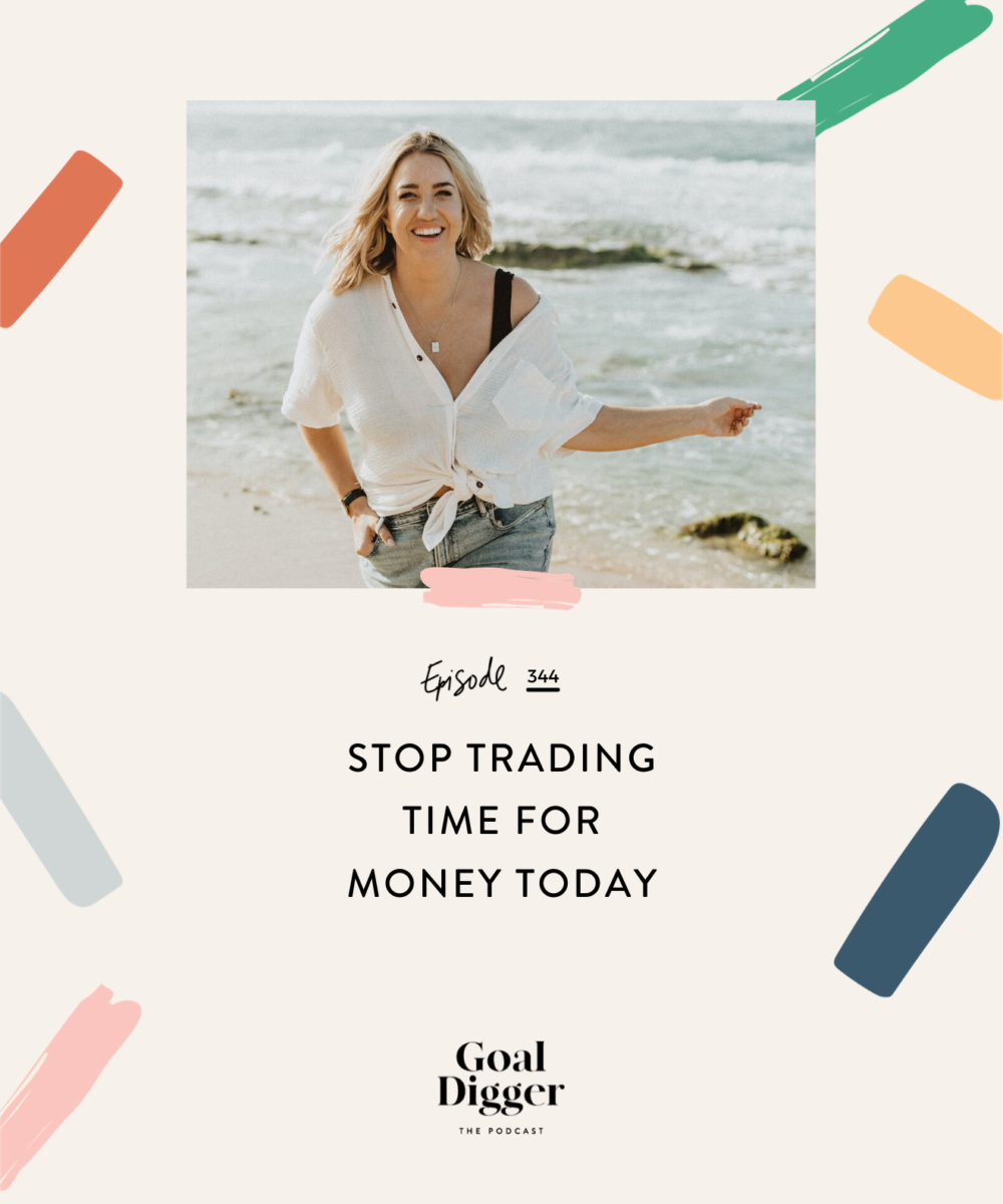 Stop Trading Time for Money Today with passive income | Goal Digger Podcast episode 344 with Jenna Kutcher